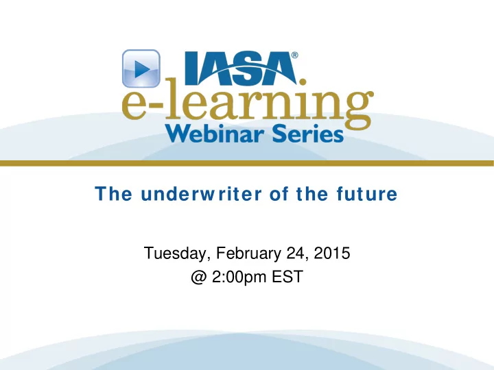 the underw riter of the future