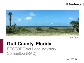 Gulf County, Florida  RESTORE Act Local Advisory  Committee (RAC) May 26 th , 2015  Todays