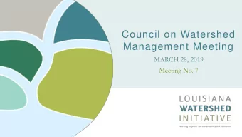 Council on Watershed  Management Meeting  MARCH 28, 2019  Meeting No. 7  1  L O U I S I A N A  W A