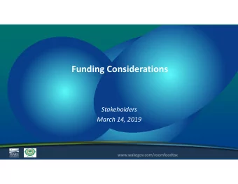 Funding Considerations  Stakeholders  March 14, 2019  Previous Meetings  January 23, 2019  History