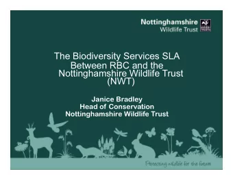 The Biodiversity Services SLA  Between RBC and the  Nottinghamshire Wildlife Trust  (NWT)  Janice
