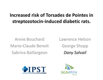 Increased risk of Torsades de Pointes in  streptozotocin-induced diabetic rats.  Annie Bouchard
