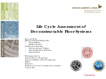 L  ife  Cyc le  Asse ssme nt of  De c onstruc ta ble  F  loor Syste ms  Re se a rc h T  e a m: