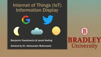 Internet of Things (IoT)  Information Display  Benjamin Daszkiewicz &amp; Jacob Nading  Advised by