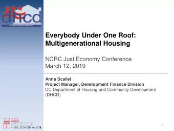 Everybody Under One Roof:  Multigenerational Housing  NCRC Just Economy Conference  March 12, 2019