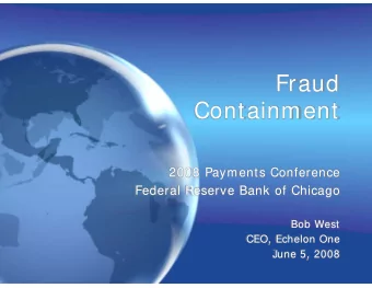 Fraud  d  Containment  Containment  2008 Payments Conference  y  Federal Reserve Bank of Chicago