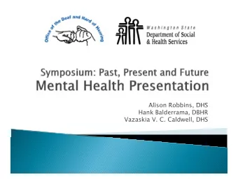 Ali  Alison Robbins, DHS  R bbi  DHS  Hank Balderrama, DBHR  Vazaskia V. C. Caldwell, DHS