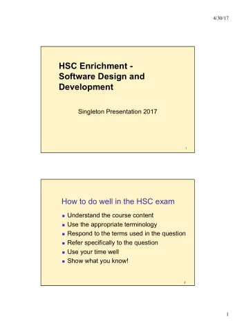 HSC Enrichment -  Software Design and  Development  Singleton Presentation 2017  1  How to do well
