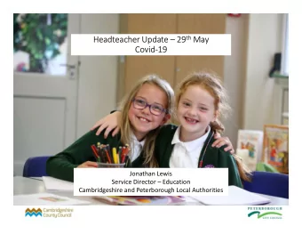 Headteacher Update  29 th May  Covid-19  Jonathan Lewis  Service Director  Education