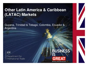 Other Latin America &amp; Caribbean  (LATAC) Markets  Guyana, Trinidad &amp; Tobago, Colombia,
