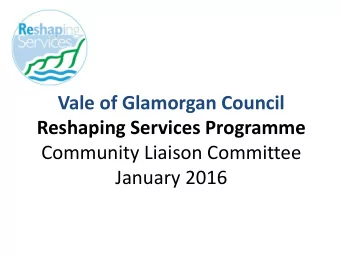 Vale of Glamorgan Council  Reshaping Services Programme  Community Liaison Committee January 2016