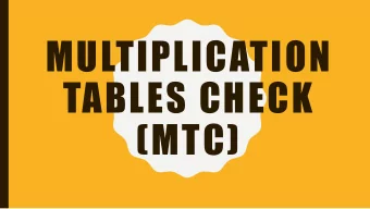 MULTIPLICATION  TABLES CHECK  (MTC)  WHAT WE KNOW   The Multiplication Tables Check (MTC) was
