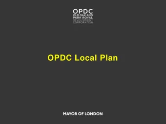 OPDC Local Plan  Progress to date  OAPF published by Mayor  November 2015  First draft Local