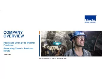 COMPANY  OVERVIEW  Positioned Strongly to Weather  Pandemic  Generating Value in Precious  Metals
