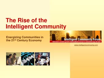 The Rise of the  Intelligent Community  Energizing Communities in the 21 st Century Economy