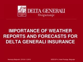 IMPORTANCE OF WEATHER  REPORTS AND FORECASTS FOR  DELTA GENERALI INSURANCE  Nemanja Beljanski |