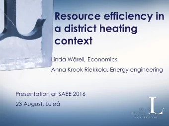 Resource efficiency in  a district heating  context  Linda Wrell, Economics  Anna Krook Riekkola,