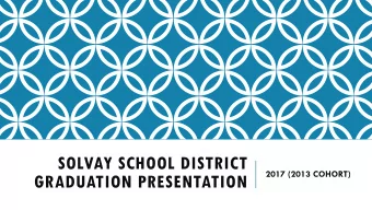 SOLVAY SCHOOL DISTRICT  2017 (2013 COHORT)  GRADUATION PRESENTATION Dashboard  SUFSD Performance