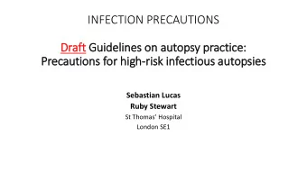 INFECTION PRECAUTIONS  Draft Guidelines on autopsy practice:  :  Precautions for hig  igh-risk in
