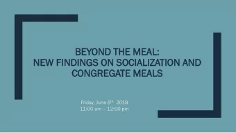 BEY  EYOND  OND THE  HE ME  MEAL:  AL:  NEW  EW FINDINGS  NDINGS ON SOCIALIZA  CIALIZATION  TION AN