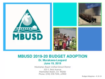 +  MBUSD 2019-20 BUDGET ADOPTION  Dr. Murakawa-Leopard  June 19, 2019  Manhatt  attan  an Beach