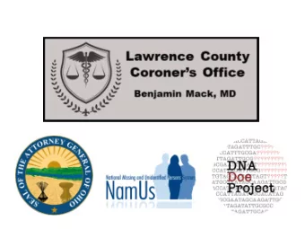 Agenda  Welcome and introductions  Ben Mack, MD, Lawrence County Coroner  Timeline of
