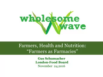 Farmers, Health and Nutrition: Farmers as Farmacies   Gus Schumacher  London-Food Board