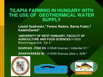 TILAPIA FARMING IN HUNGARY WITH  THE USE OF  GEOTHERMICAL WATER  SUPPLY Lszl Szathmri, 1