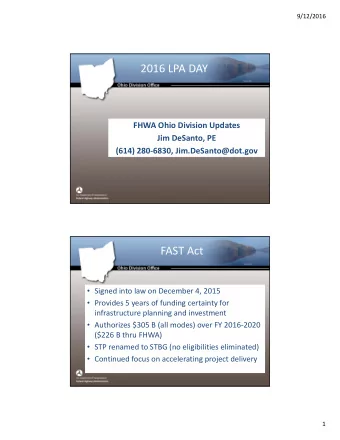 2016 LPA DAY FHWA Ohio Division Updates Jim DeSanto, PE (614) 280  6830, Jim.DeSanto@dot.gov
