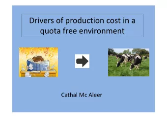 Drivers of production cost in a  quota free environment  Cathal Mc Aleer  Abolition of quota