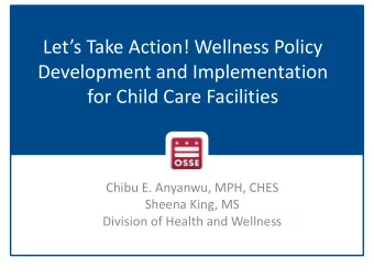 Lets Take Action! Wellness Policy  Development and Implementation  for Child Care Facilities