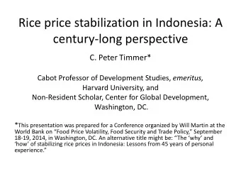 C. Peter Timmer* Cabot Professor of Development Studies, emeritus,  Harvard University, and