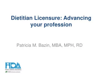 Patricia M. Bazin, MBA, MPH, RD  Agenda  Overview of dietitian licensure  How to become