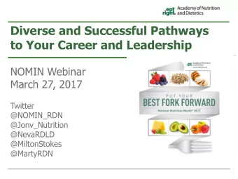 to Your Career and Leadership  NOMIN Webinar  March 27, 2017  Twitter  @NOMIN_RDN  @Jonv_Nutrition