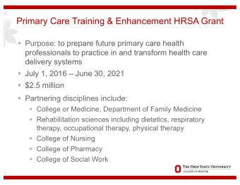 Primary Care Training &amp; Enhancement HRSA Grant  Purpose: to prepare future primary care