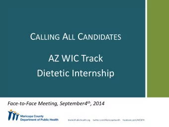 C ALLING A LL C ANDIDATES  AZ WIC Track  Dietetic Internship Face-to-Face Meeting, September4 th ,