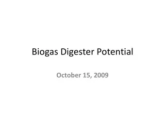 Biogas Digester Potential  October 15, 2009  Potential Sources of Organic  Feedstocks for Digestion