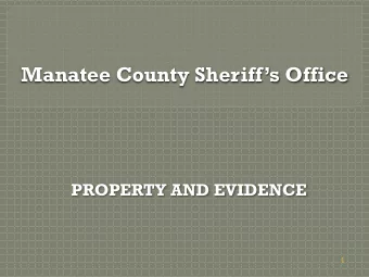 Manatee County Sheriffs Office  PROPERTY AND EVIDENCE  1  What Every LEO Should Know About DNA