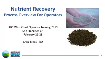 Nutrient Recovery  Process Overview For Operators  ABC West Coast Operator Training 2019  San