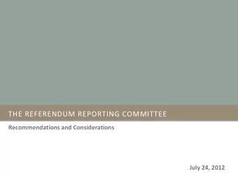 THE REFERENDUM REPORTING COMMITTEE  Recommendations and Considerations  July 24, 2012 T HE R
