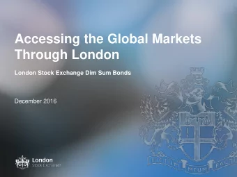 Accessing the Global Markets  Through London  London Stock Exchange Dim Sum Bonds  December 2016