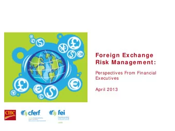 Foreign Exchange  Risk Managem ent:  Perspectives From Financial  Executives  April 2013  Defining