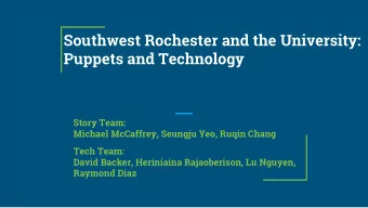 Southwest Rochester and the University:  Puppets and Technology  Story Team:  Michael McCaffrey,