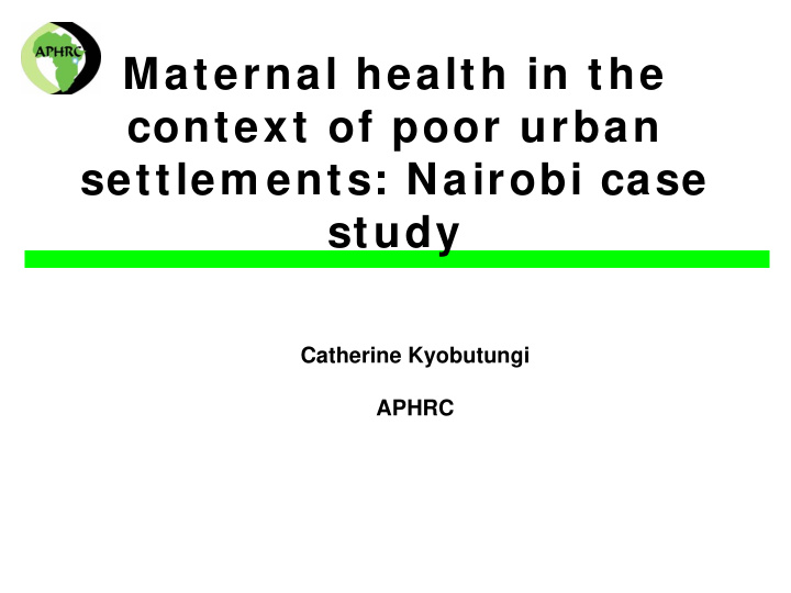 maternal health in the context of poor urban settlem ents