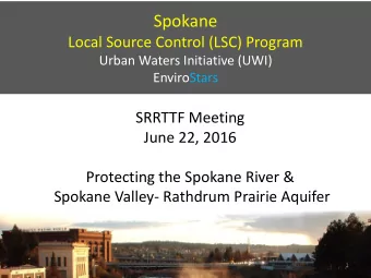Spokane  Local Source Control (LSC) Program  Urban Waters Initiative (UWI)  EnviroStars  SRRTTF