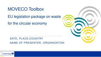MOVECO Toolbox  EU legislation package on waste  for the circular economy  DATE, PLACE,COUNTRY