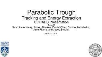 Parabolic Trough  Tracking and Energy Extraction  UGRADS Presentation  Team14  Saad Almonnieay,