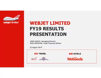 WEBJET LIMITED  FY19 RESULTS  PRESENTATION  JOHN GUSCIC, Managing Director  TONY RISTEVSKI, Chief