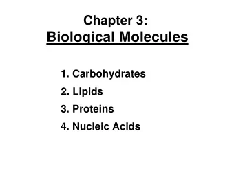 Biological Molecules  1. Carbohydrates  2. Lipids  3. Proteins  4. Nucleic Acids  Elements in