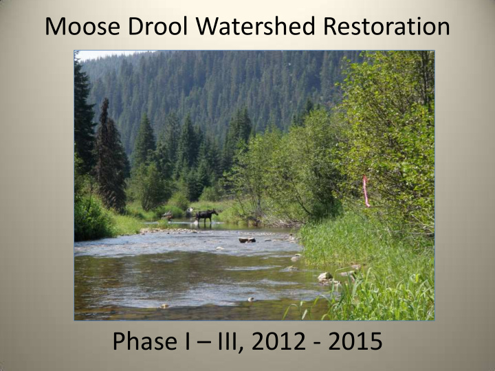 moose drool watershed restoration phase i iii 2012 2015